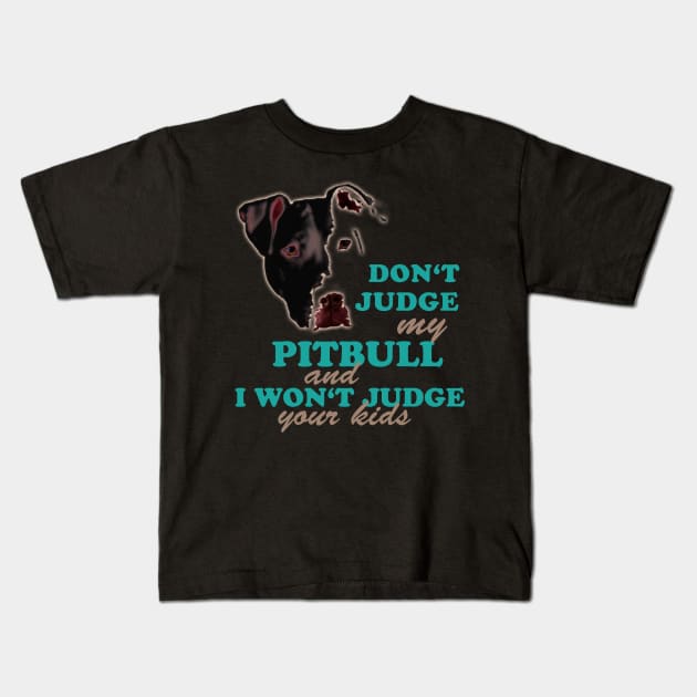 don't judge my pitbull and i won't judge your kids Kids T-Shirt by hottehue